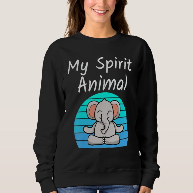 Elephant My Spirit Animal Relaxing Mediation Yoga  Sweatshirt (Front)