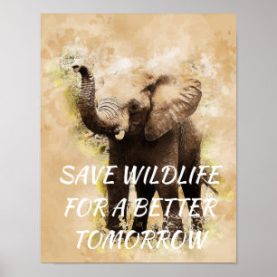 Elephant, Save Wildlife for a Better Tomorrow Poster
