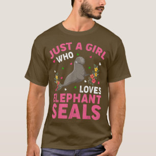 Elephant Seal Fish Lover Just A Girl Who Loves Ele T-Shirt