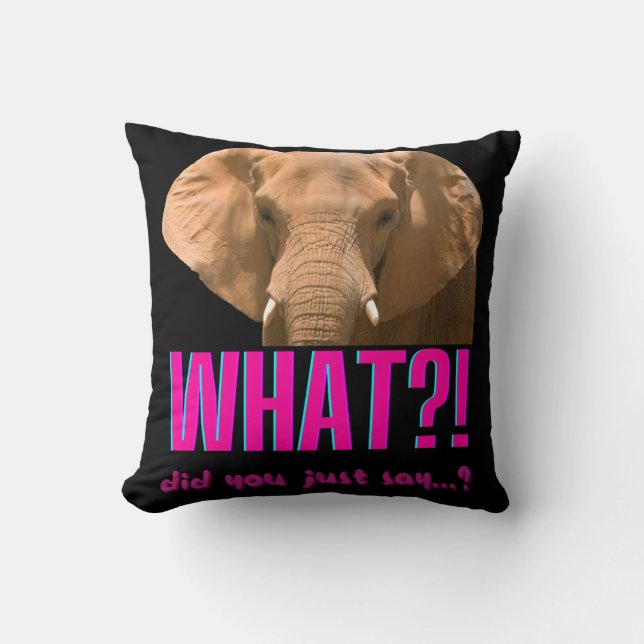Elephant What Did You Just Say? Cushion (Front)