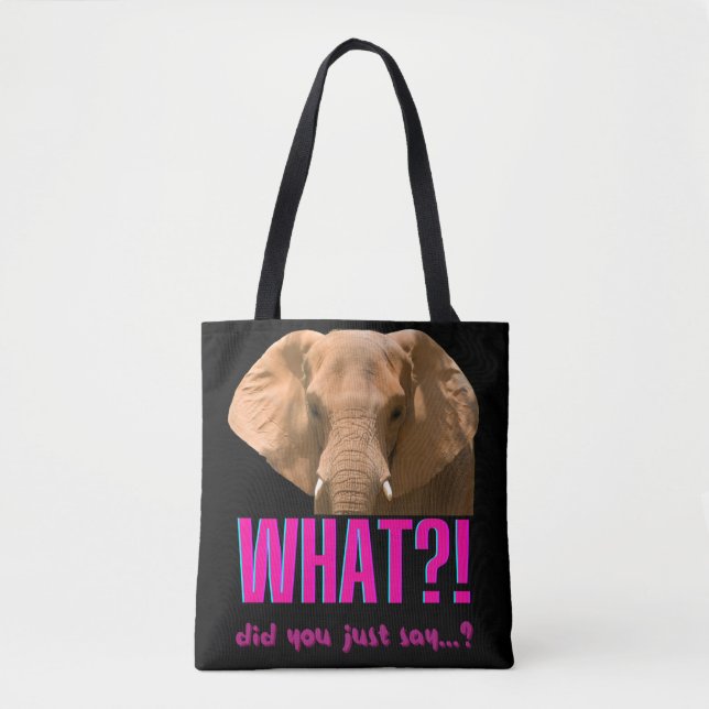 Elephant What Did You Just Say? Tote Bag (Front)