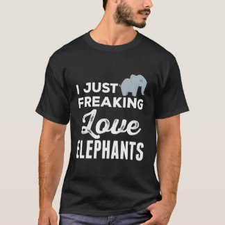 Elephant Zoo I Just Freaking Love Elephants Ok T-Shirt