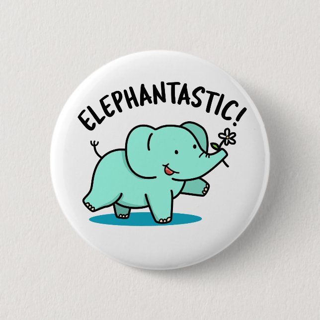 Elephantastic Cute Fantastic Elephant Pun 6 Cm Round Badge (Front)