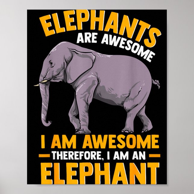 Elephants Are Awesome I Am Awesome - Funny Elephan Poster (Front)