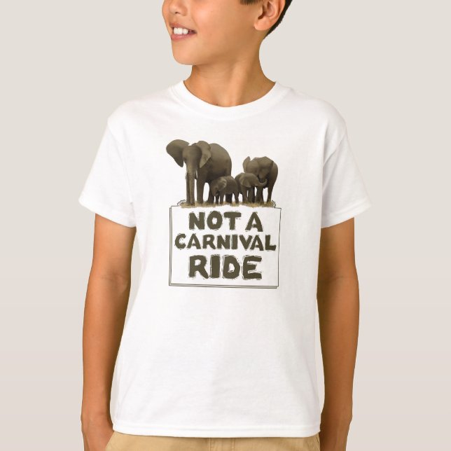 Elephants are not a carnival ride. T-Shirt (Front)
