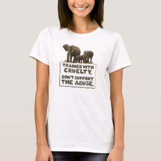 Elephants are Trained With Cruelty T-Shirt