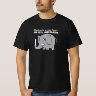 Elephants Never Forgive T-Shirt