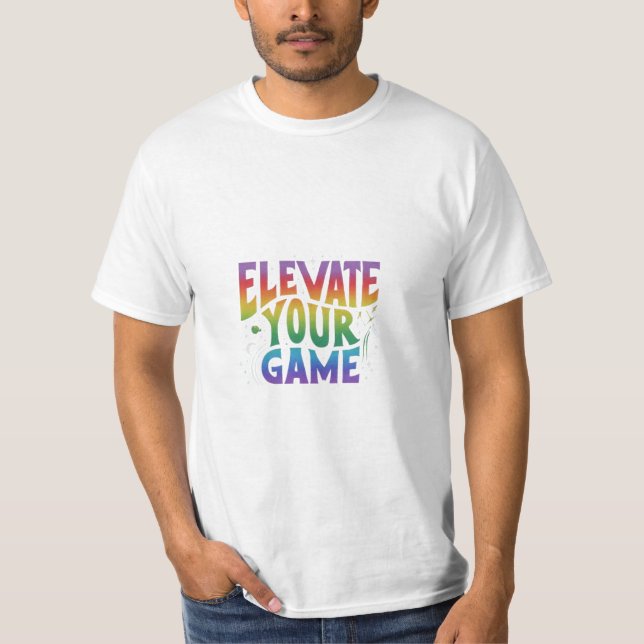 Elevate Your Game T-Shirt (Front)