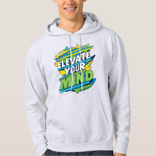 Elevate your mind  hoodie