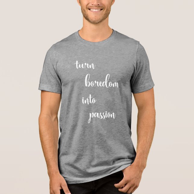 "Elevate Your Vibe: Turn Boredom Into passion"  Tri-Blend Shirt (Front)
