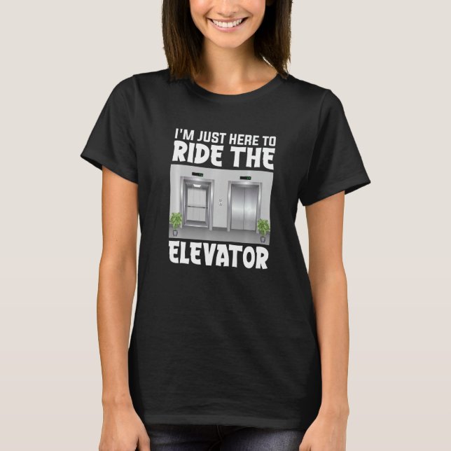 Elevator Inspector Elevator Operator Ride The Elev T-Shirt (Front)