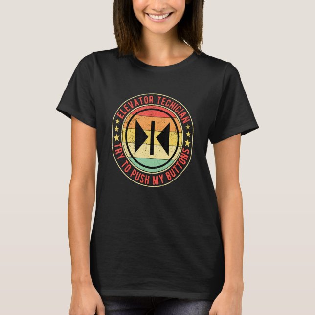 Elevator Mechanic Elevator Technician Try To Push  T-Shirt (Front)