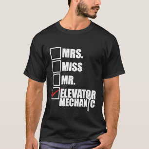 Elevator Mechanic Maintenance Fun Skilled Technici T-Shirt