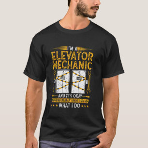 Elevator Mechanic No One Understand Elevator Techn T-Shirt