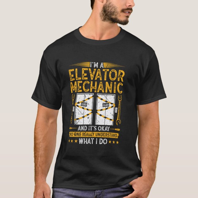 Elevator Mechanic No One Understand Elevator Techn T-Shirt (Front)