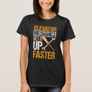 Elevator Mechanics Get It Up Faster Elevator Techn T-Shirt