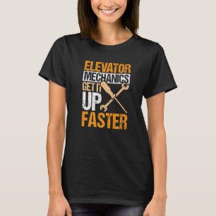 Elevator Mechanics Get It Up Faster Elevator Techn T-Shirt