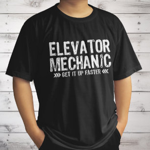 Elevator Mechanics Get It Up Faster Repairman Gift T-Shirt