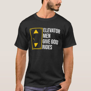Elevator Men Give Good Rides T-Shirt