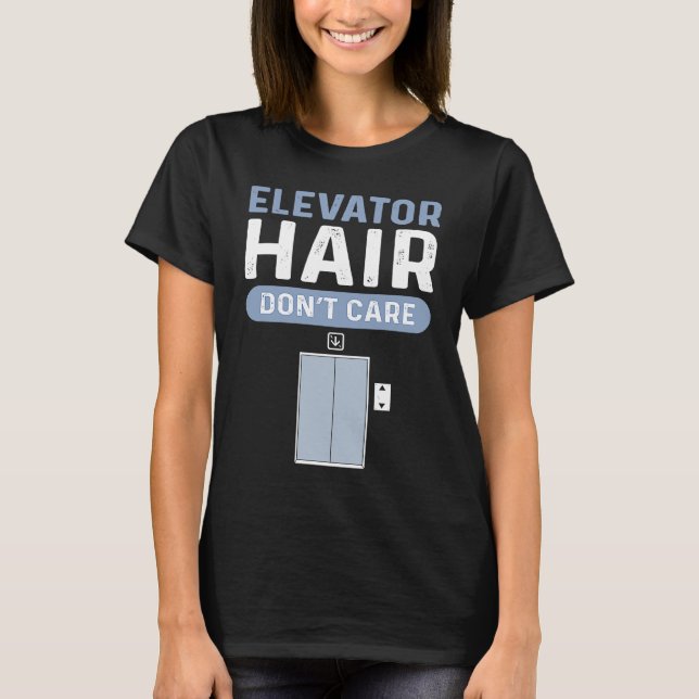 Elevator Repair Hair  Donu2019t Care Elevators T-Shirt (Front)