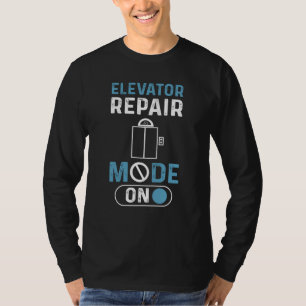 Elevator Repair Mode On Elevator Mechanic Elevator T-Shirt