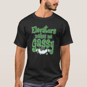 Elevators Makes Me Gassy Mechanic Funny Elevator M T-Shirt