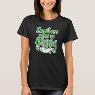 Elevators Makes Me Gassy Mechanic Funny Elevator M T-Shirt