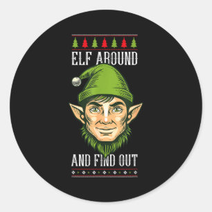 Elf Around And Find Out _ Funny Christmas Holiday  Classic Round Sticker