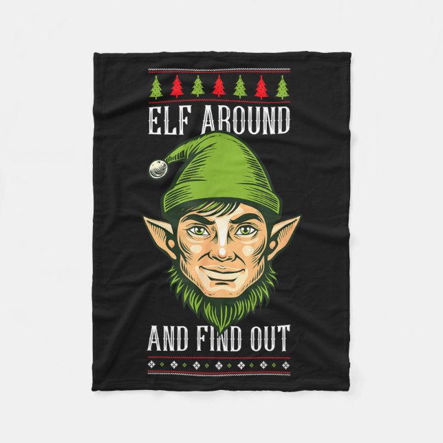 Elf Around And Find Out _ Funny Christmas Holiday  Fleece Blanket (Front)