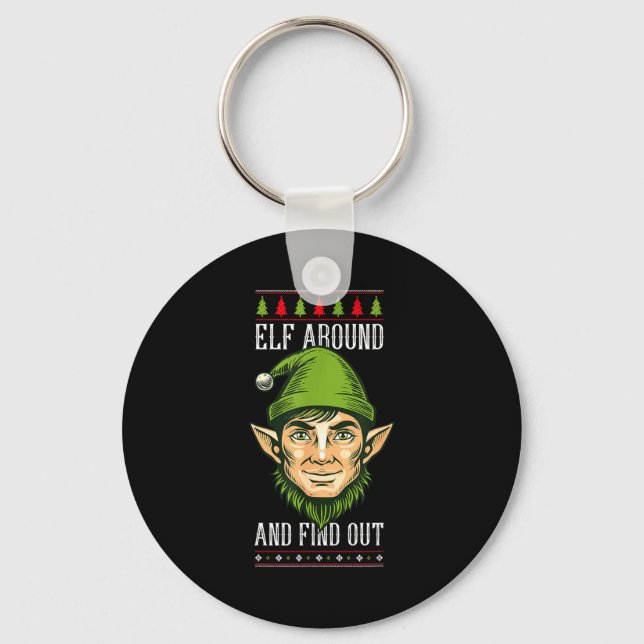 Elf Around And Find Out _ Funny Christmas Holiday  Key Ring (Front)
