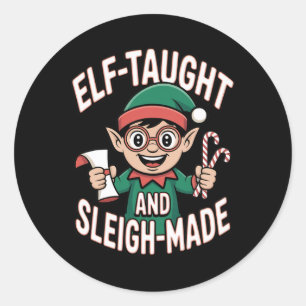 Elf Taught And Sleigh-made Funny Christmas Elf Classic Round Sticker
