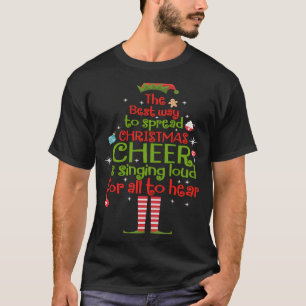 Elf The Best Way To Spread Christmas Cheer Is Sing T-Shirt