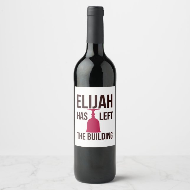 Elijah Has Left the Building. Passover Seder  Wine Label (Front)