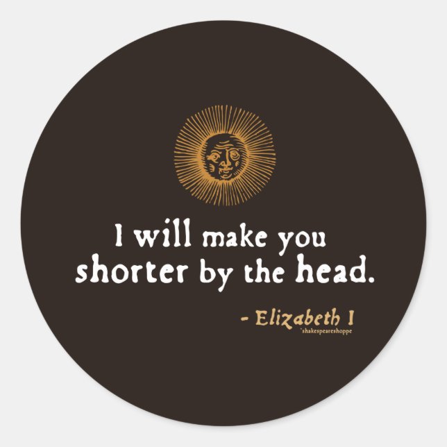 Elizabeth I Quote on Beheading Classic Round Sticker (Front)