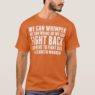 Elizabeth Warren Fight Back Quote T-Shirt