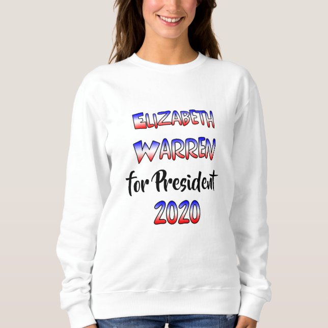 Elizabeth Warren for President 2020 Sweatshirt (Front)