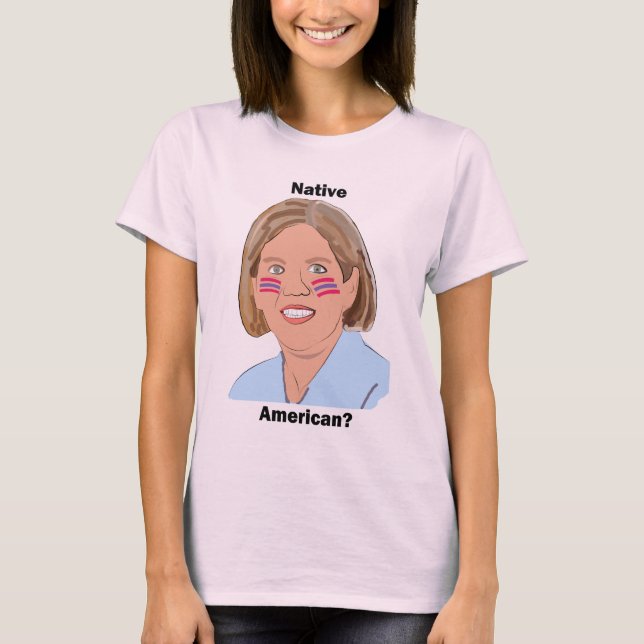Elizabeth Warren - Native American? T-Shirt (Front)