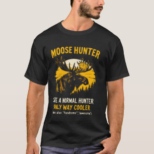 Elk Hunter Humour Tee Funny Elk Hunting Moose Hunt