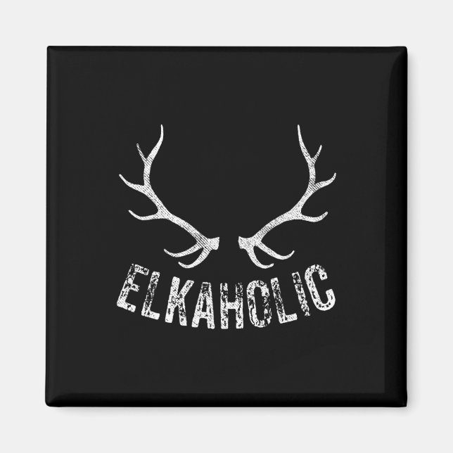 Elk Hunter Hunting Funny Elkaholic  Magnet (Front)
