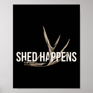 Elk Hunter Shed Happens Funny Deer Hunting  Poster