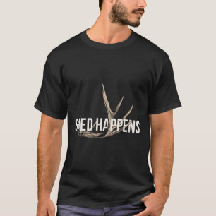 Elk Hunter Shed Happens Funny Deer Hunting T-Shirt