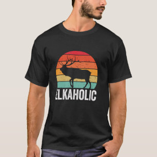 Elk Hunting Elkaholic Hunters Funny Vintage Huntin T-Shirt