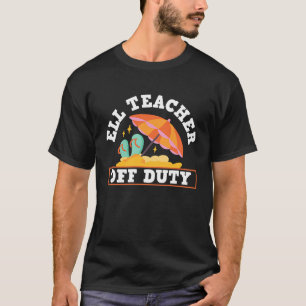 ELL Teacher Off Duty ELL English Language Learning T-Shirt
