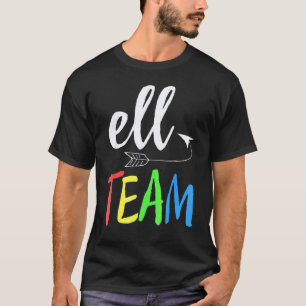Ell Team Teacher English Language Learner Teacher T-Shirt