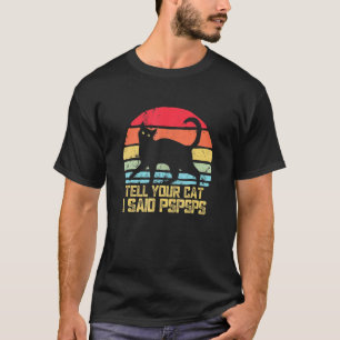 Ell Your Cat I Said Pspsps Vintage C T-Shirt