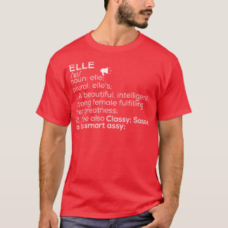 Elle Name Elle Definition Elle Female Name Elle Me T-Shirt