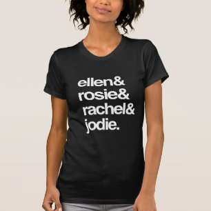 Ellen Rosie Rachel and Jodie T-Shirt