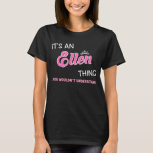 Ellen thing you wouldn't understand T-Shirt
