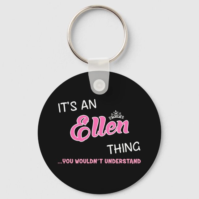 Ellen thing you wouldn't understand T-Shirt Key Ring (Front)