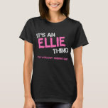 Ellie thing you wouldn't understand name T-Shirt<br><div class="desc">It's an Ellie thing you wouldn't understand -  first name typography in bright hot pink font in painted brush strokes and distressed stencil graffiti style lettering.</div>